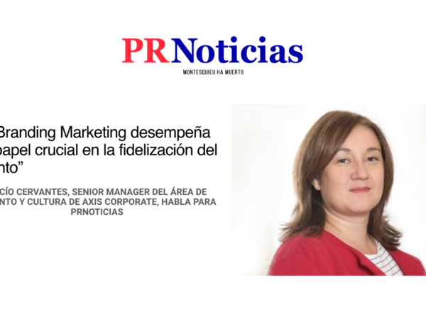 Entrevista a Rocío Cervantes, Senior Manager de Axis Corporate, en el diario PR Noticias