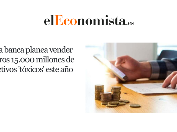 El Economista menciona a Gonzalo Ortega, Managing Director y responsable de Real Estate, en un artículo sobre activos tóxicos bancarios